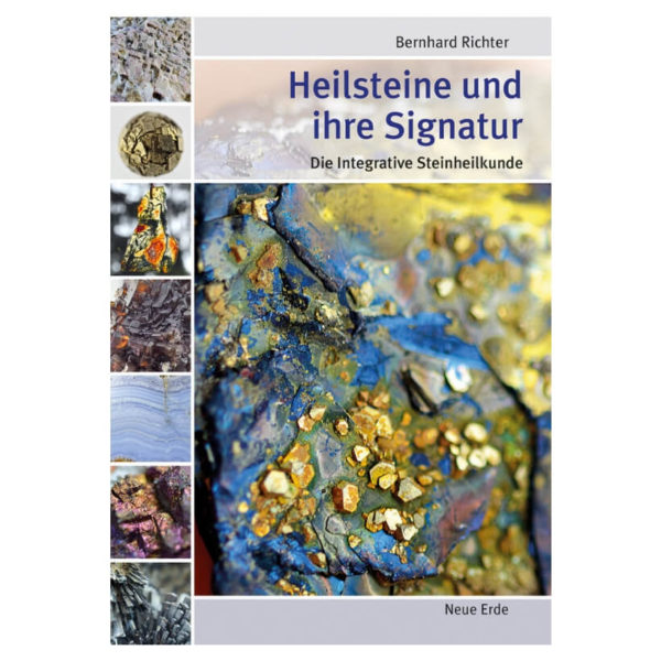 Heilsteine und ihre Signatur - Die integrative Steinheilkunde